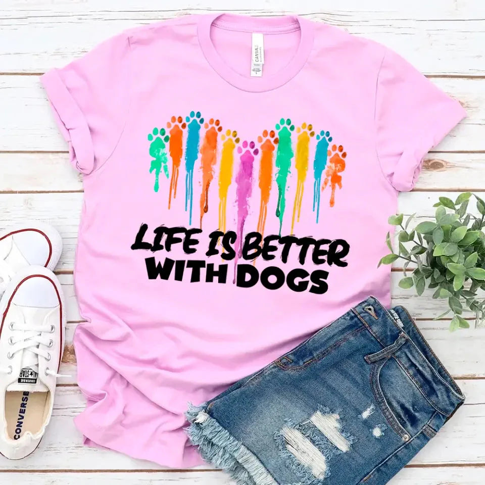 Life is Better With Dogs For Dog Lovers Unisex Tee