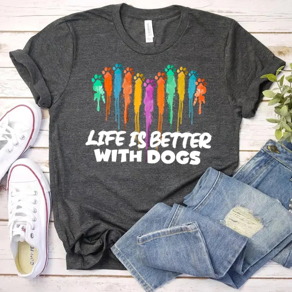 Life is Better With Dogs For Dog Lovers Unisex Tee