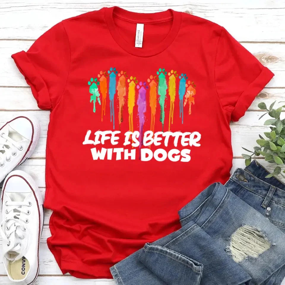 Life is Better With Dogs For Dog Lovers Unisex Tee