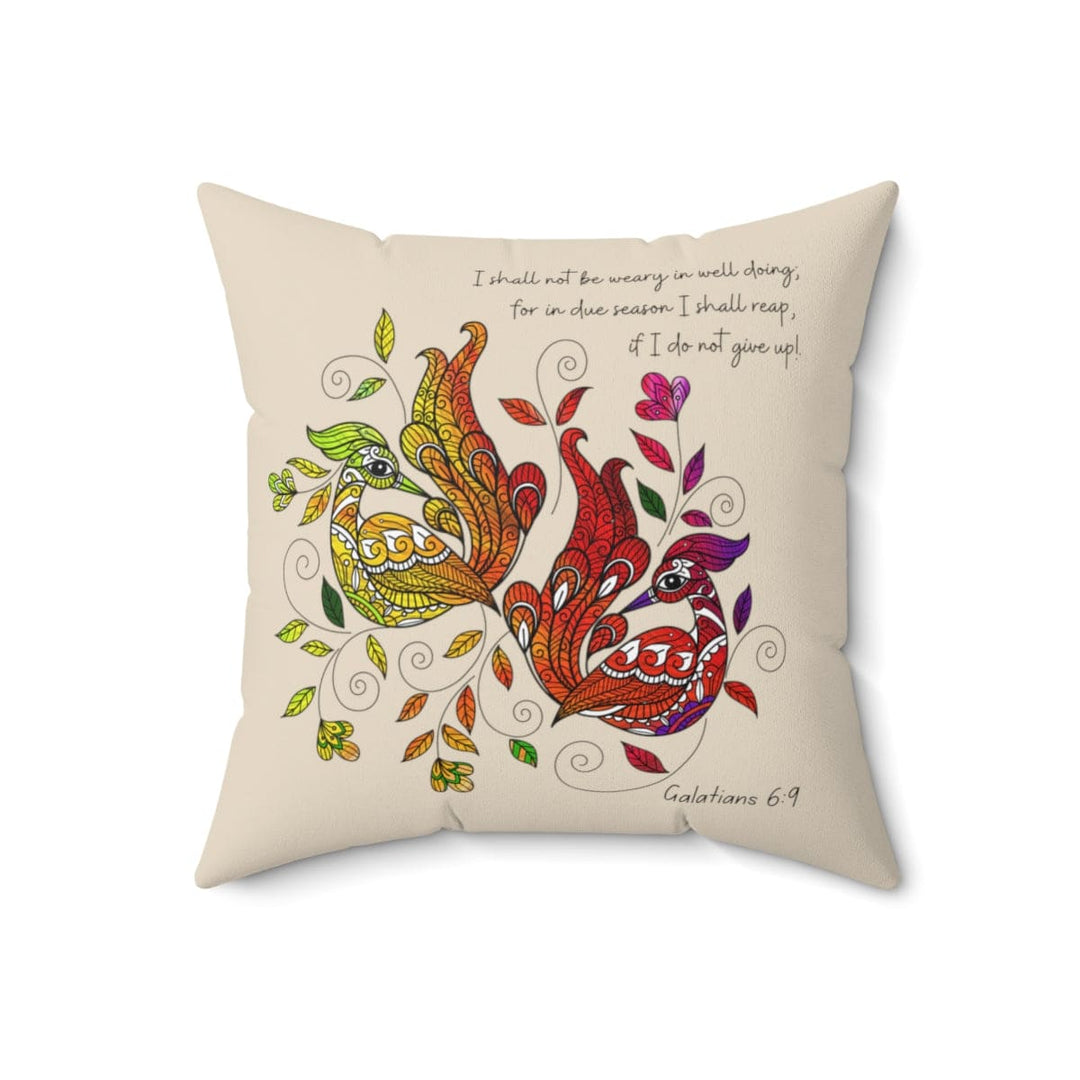 Decorative Throw Pillow Cover, Affirmation - i Shall Not Be Weary In Well Doing - Galatians 6:9 Print-4