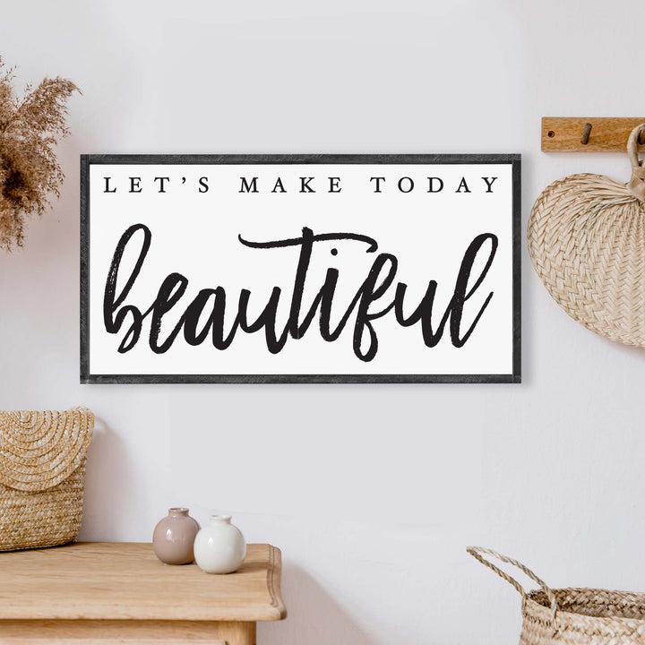 Let's Make Today Beautiful Wood Sign-1