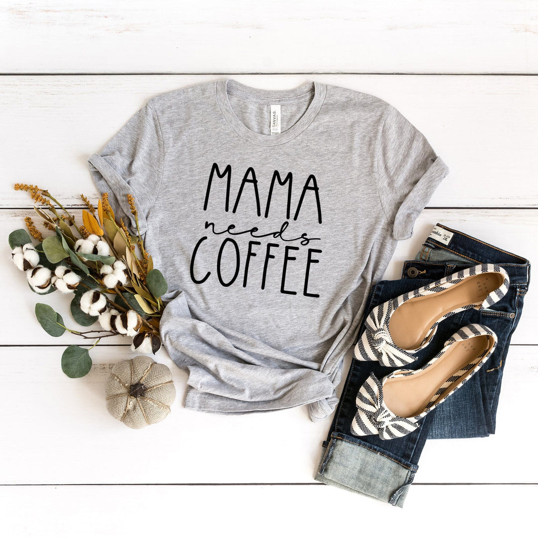 Mama Needs Coffee Tee